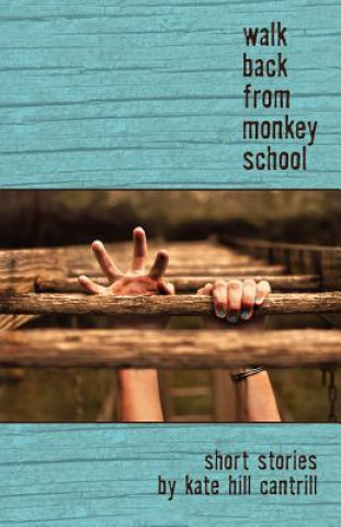 Livre Walk Back from Monkey School Kate Hill Cantrill