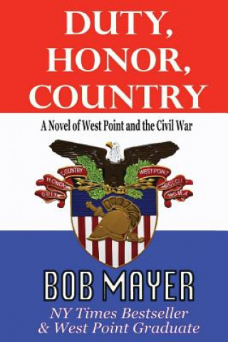 Carte Duty, Honor, Country a Novel of West Point and the Civil War Bob Mayer
