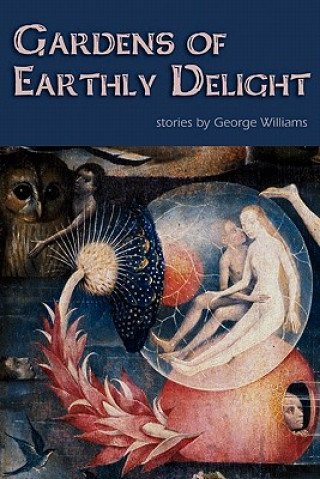 Könyv Gardens of Earthly Delight George Williams