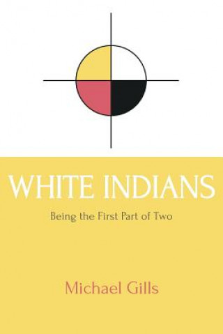 Kniha White Indians Michael Gills