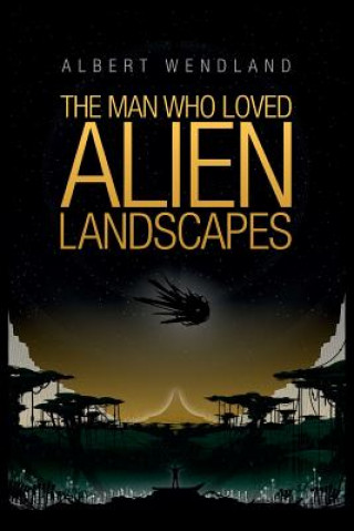 Książka Man Who Loved Alien Landscapes Wendland Albert