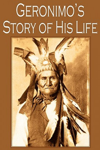 Könyv Geronimo's Story of His Life Geronimo
