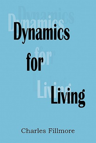 Книга Dynamics for Living Charles Fillmore