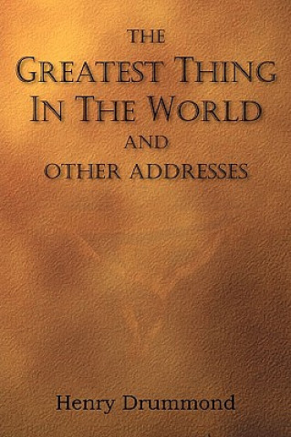 Книга Greatest Thing in the World and Other Addresses Henry Drummond