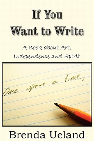 Книга If You Want to Write Brenda Ueland