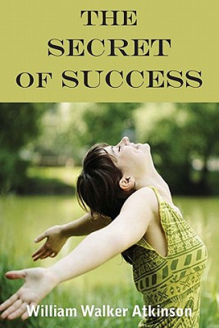 Kniha Secret Of Success William Walker Atkinson