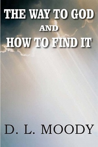 Könyv Way to God and How to Find It Dwight Lyman Moody