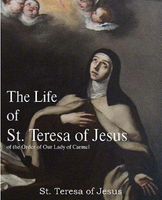 Buch Life of St. Teresa of Jesus, of the Order of Our Lady of Carmel St Teresa of Avila