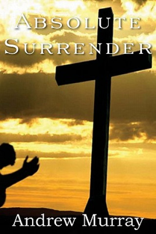 Knjiga Absolute Surrender Andrew Murray