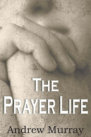Könyv Prayer Life Andrew Murray