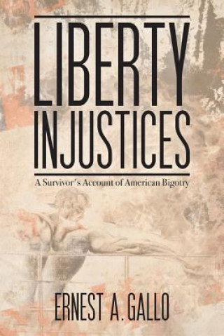 Carte Liberty Injustices Ernest A Gallo