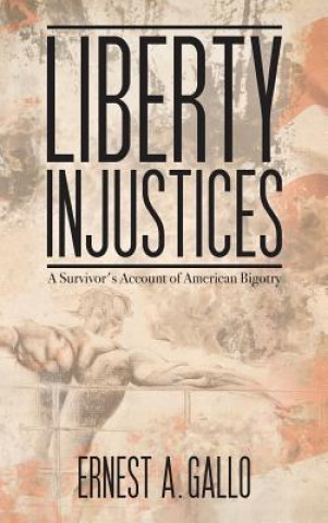 Carte Liberty Injustices Ernest A Gallo