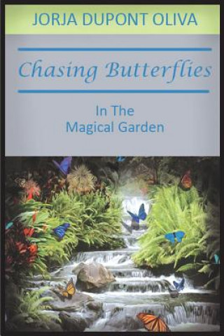 Книга Chasing Butterflies in the Magical Garden Jorja DuPont Oliva