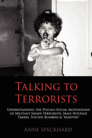 Kniha Talking to Terrorists Anne Speckhard