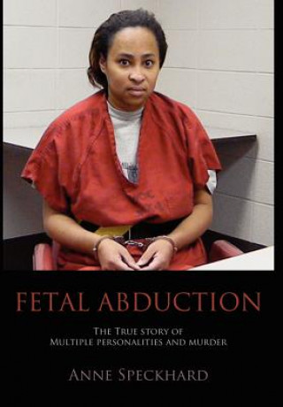 Книга Fetal Abduction Anne Catherine Speckhard
