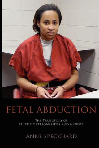Książka Fetal Abduction Anne Catherine Speckhard