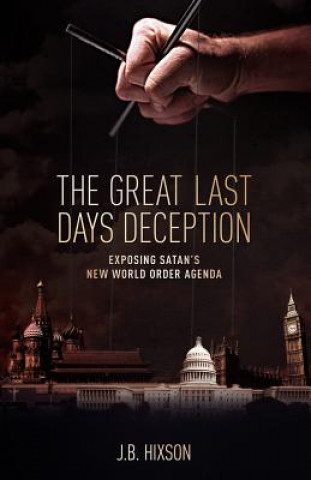 Carte Great Last Days Deception J B Hixson