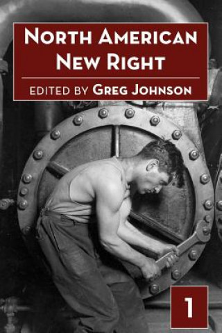 Knjiga North American New Right, Vol. 1 Greg Johnson