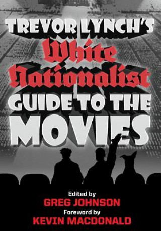 Könyv Trevor Lynch's White Nationalist Guide to the Movies Trevor Lynch