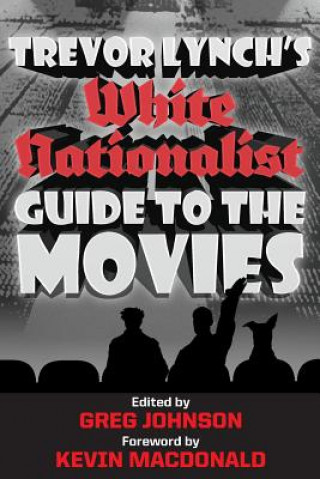 Carte Trevor Lynch's White Nationalist Guide to the Movies Trevor Lynch