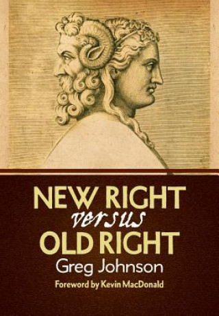Kniha New Right vs. Old Right Greg Johnson