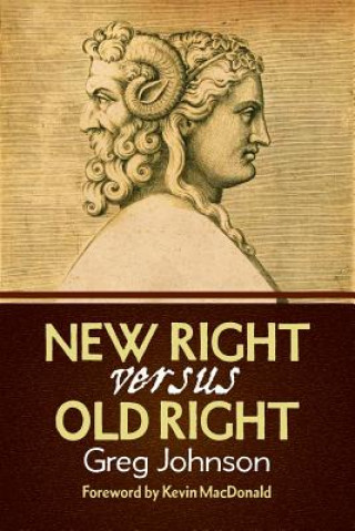 Könyv New Right vs. Old Right Greg Johnson