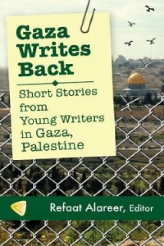 Книга Gaza Writes Back Refaat Alareer