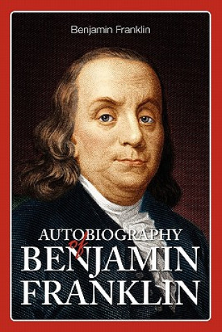 Książka Autobiography of Benjamin Franklin Benjamin Franklin