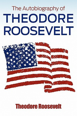 Kniha Autobiography of Theodore Roosevelt Roosevelt