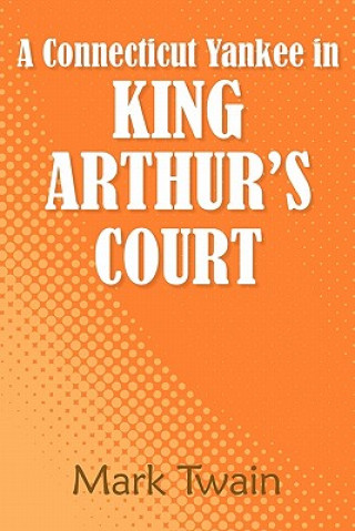 Kniha Connecticut Yankee in King Arthur's Court Mark Twain