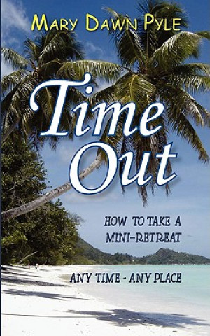 Książka Time Out, How to Take a Mini-Retreat Any Time-Any Place Mary Dawn Pyle