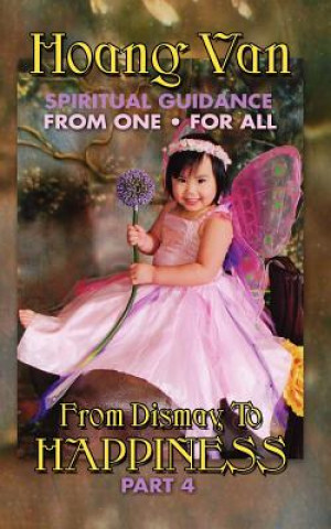 Buch Hoang Van, Spiritual Guidance from One for All, from Dismay to Happiness Part 4 Hoang Van