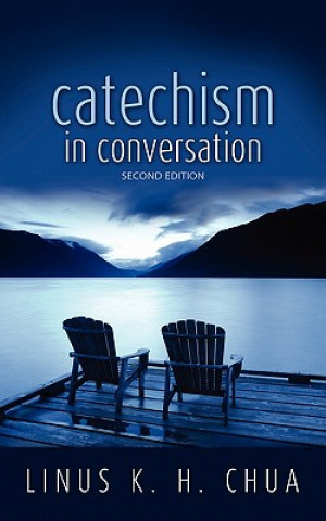 Könyv Catechism in Conversation Linus K H Chua