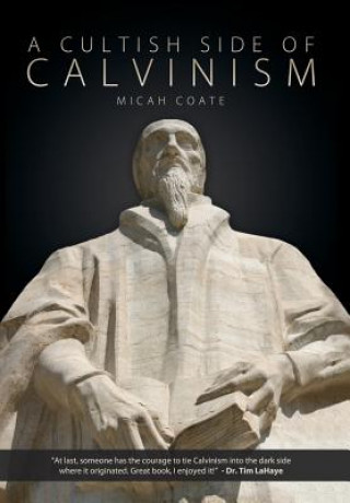 Kniha Cultish Side of Calvinism Micah Coate