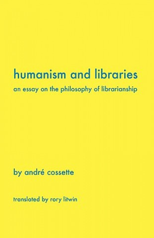 Carte Humanism and Libraries Andre Cossette