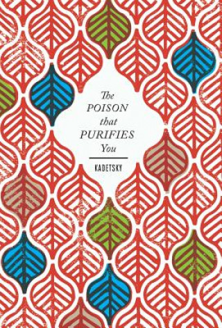 Könyv Poison That Purifies You Elizabeth Kadetsky