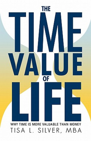 Книга Time Value of Life Tisa L Silver Mba