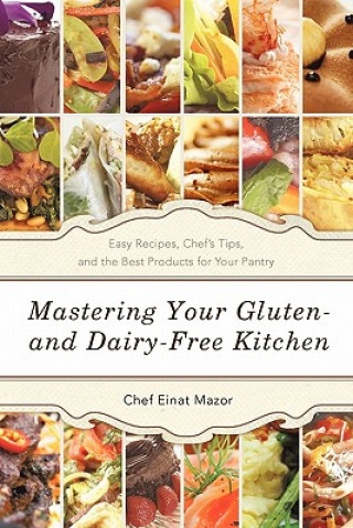 Книга Mastering Your Gluten- And Dairy-Free Kitchen Chef Einat Mazor