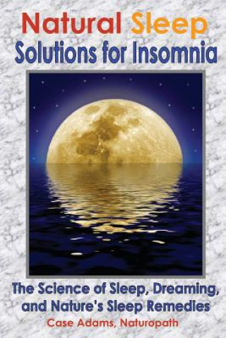 Kniha Natural Sleep Solutions for Insomnia Casey Adams