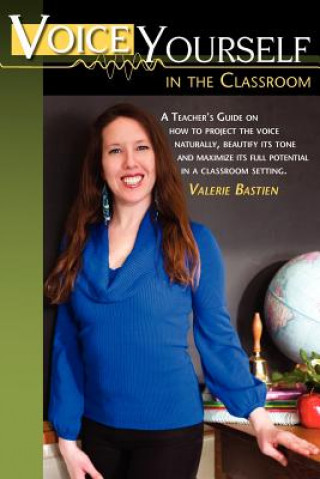 Kniha Voice Yourself in the Classroom Valerie Bastien