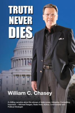 Könyv Truth Never Dies Bill C Chasey