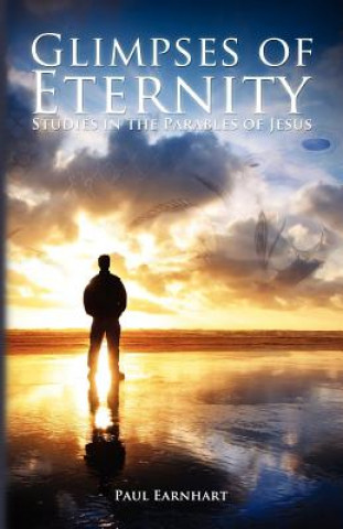 Könyv Glimpses of Eternity Paul Earnhart