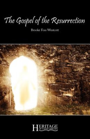 Kniha Gospel of the Resurrection Brooke Foss Westcott