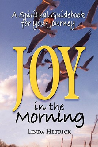Carte Joy in the Morning, a Spiritual Guidebook for Your Journey Linda Hetrick