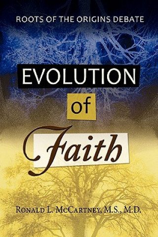 Book Evolution of Faith, Roots of the Origins Debate M S M D Ronald L McCartney