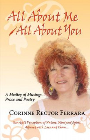 Kniha All about Me - All about You, a Medley of Musings, Prose and Poetry Corinne Rector Ferrara