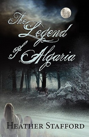 Kniha Legend of Algaria Heather Stafford