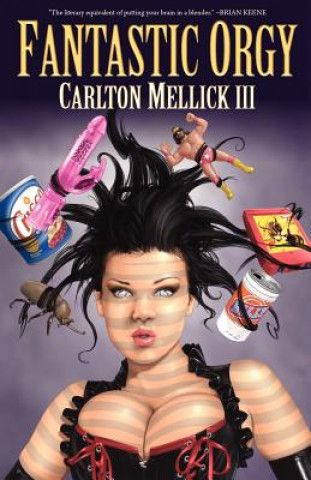 Kniha Fantastic Orgy Carlton Mellick III