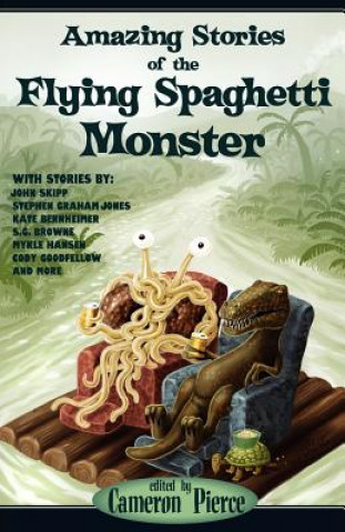 Carte Amazing Stories of the Flying Spaghetti Monster Cameron Pierce
