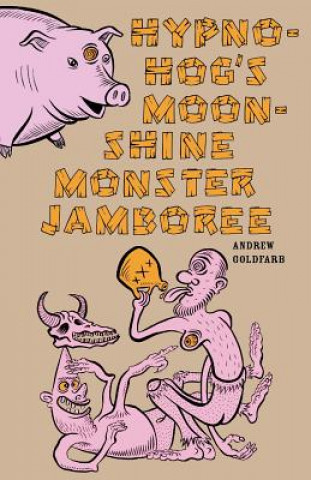 Kniha Hypno-Hog's Moonshine Monster Jamboree Andrew Goldfarb